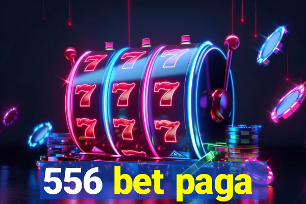 556 bet paga